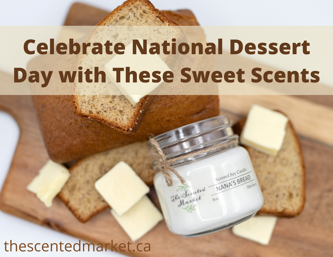 Celebrate National Dessert Day with These Sweet Scents title on top of a picture of Banana Bread and a Nana's Bread Soy Scented Candle